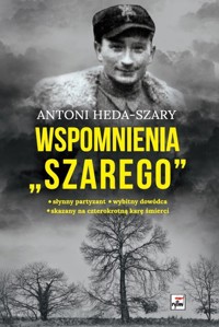 Wspomnienia `Szarego` - Antoni Heda-Szary - książka