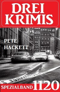 Drei Krimis Spezialband 1120 - Pete Hackett - ebook