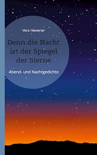 Denn die Nacht ist der Spiegel der Sterne - Vera Hewener - ebook