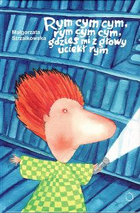 Rym cym cym, rym cym cym, gdzieś mi z głowy uciekł rym - Małgorzata Strzałkowska - ebook