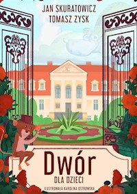 Dwór dla dzieci. - Skuratowicz Jan, Zysk Tomasz - książka