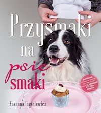 Przysmaki na psie smaki - Zuzanna Ingielewicz - książka