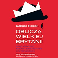 Oblicza Wielkiej Brytanii. Skąd wziął się brexit i inne historie o wyspiarzach - Dariusz Rosiak - ebook + audiobook