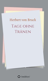 Tage ohne Tränen - Herbert von Bruck - ebook