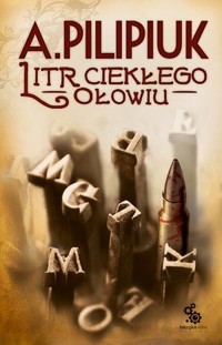 Litr ciekłego ołowiu - Andrzej Pilipiuk - ebook + audiobook + książka