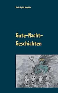 Gute-Nacht-Geschichten - Marie Sophia Seraphim - ebook