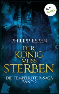 Die Tempelritter-Saga - Band 2: Der König muss sterben - Philipp Espen - ebook