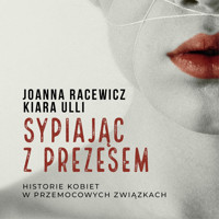 Sypiając z prezesem - Joanna Racewicz, Kiara Ulli - ebook + audiobook