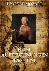 Reiseaufzeichnungen 1763 - 1771 - Leopold Mozart - ebook