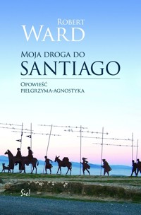 Moja droga do Santiago - Robert Ward - książka