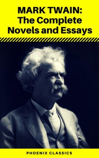 Mark Twain: The Complete Novels and Essays (Phoenix Classics) - Mark Twain - ebook
