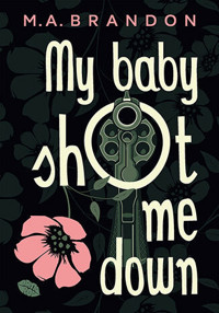 My baby shot me down - M. A. Brandon - ebook + książka