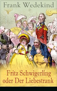 Fritz Schwigerling oder Der Liebestrank - Frank Wedekind - ebook