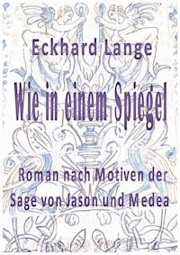 Wie in einem Spiegel - Eckhard Lange - ebook