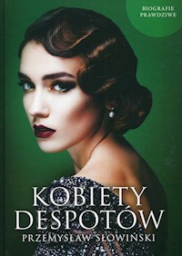 Kobiety despotów - Przemysław Słowiński - ebook + książka