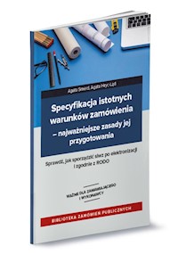 Specyfikacja istotnych warunków zamówienia Najważniejsze zasady jej przygotowania - Hryc-Ląd Agata, Smerd Agata - książka
