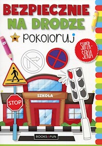 Bezpiecznie na drodze pokoloruj -  - książka