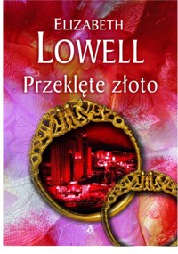 Przeklęte złoto - Elizabeth Lowell - ebook + książka