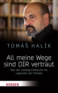 All meine Wege sind DIR vertraut - Tomáš Halik - ebook