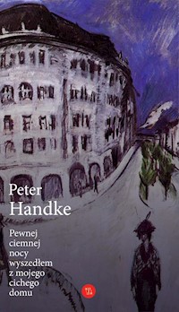 Pewnej ciemnej nocy wyszedłem z mojego cichego domu - Peter Handke - ebook + książka