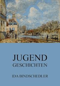 Jugendgeschichten - Ida Bindschedler - ebook