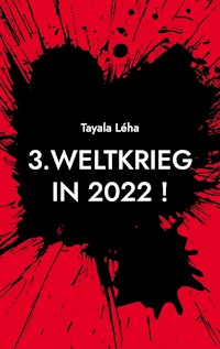 3. Weltkrieg in 2022 ! - Tayala Léha - ebook