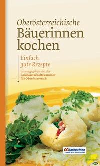 Oberösterreichische Bäuerinnen kochen - Romana Schneider - ebook