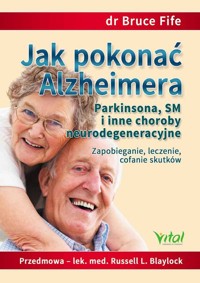 Jak pokonać Alzheimera, Parkinsona, SM i inne choroby neurodegeneracyjne - Fife Bruce - książka