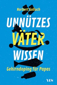 Unnützes Väterwissen - Michael Blasius, Andreas Fieberg, Norbert Golluch, Silke Jahn-Awe, Joachim Pack - ebook