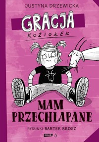 Gracja Koziołek. Mam przechlapane - Justyna Drzewicka - książka
