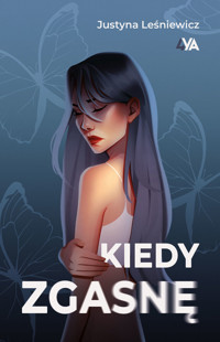 Kiedy zgasnę - Justyna Leśniewicz - ebook + audiobook + książka