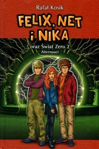 Felix, Net i Nika oraz Świat Zero 2. Alternauci. Tom 10 - Rafał Kosik - książka