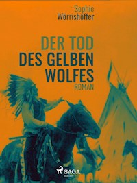 Der Tod des gelben Wolfes - Sophie Wörrishöffer - ebook