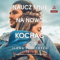 Naucz mnie na nowo kochać - Łuczyńska Ilona - ebook + audiobook + książka
