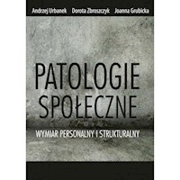 Patologie społeczne - Urbanek Andrzej, Grubicka Joanna, Zbroszczyk Dorota - książka