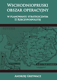 Wschodniopruski obszar operacyjny w planowaniu strategicznym II RP - Grzywacz Andrzej - książka