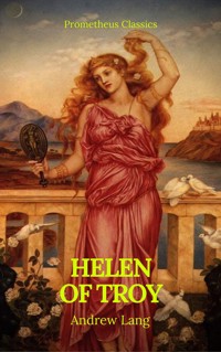 Helen of Troy (Best Navigation, Active TOC)(Prometheus Classics) - Andrew Lang - ebook