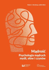 Mądrość Psychologia mądrych myśli, słów i czynów - Sternberg Robert J., Gluck Judith - książka