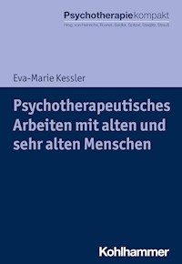 Psychotherapeutisches Arbeiten mit alten und sehr alten Menschen - Eva-Marie Kessler - ebook