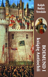 Boemund I książę Antiochii - Ralph Bailey Yewdale - ebook + książka