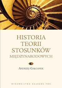 Historia teorii stosunków międzynarodowych - Gałganek Andrzej - książka