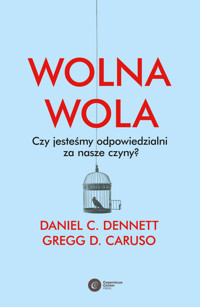 Wolna wola. Czy jesteśmy odpowiedzialni za nasze czyny? - Daniel C. Dennett, Gregg D. Caruso - ebook + książka