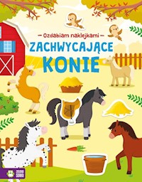 Ozdabiam naklejkami Zachwycające konie -  - książka
