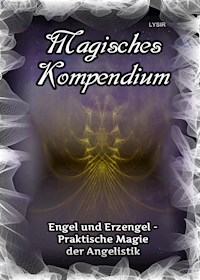 Magisches Kompendium - Engel und Erzengel - Praktische Magie der Angelistik - Frater Lysir - ebook