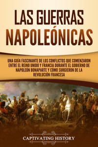 Las Guerras Napoleónicas - Captivating History - ebook