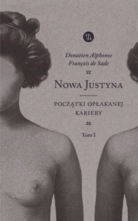 Nowa Justyna Tom 1 Początki opłakanej kariery - De Sade Donatien Alphonse Francois - książka