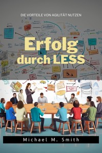 Erfolg durch LESS - Michael M. Smith - ebook