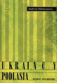 Ukraińcy Podlasia - Nikitorowicz Andrzej - książka