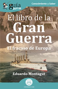 GuíaBurros: El libro de la Gran Guerra - Eduardo Montagut - ebook