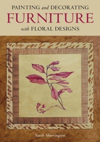 Painting and Decorating Furniture with Floral Designs - Sarah Sherrington - ebook